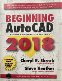 Beginning AutoCAD : 2018 Exercise Workbook