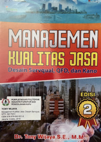 Manajemen Kualitas Jasa : Desain Servqual, QFD dan Kano