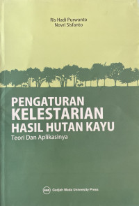 Pengaturan Kelestarian Hasil Hutan Kayu