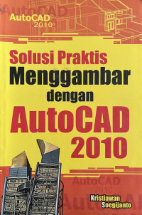 Solusi Praktis Menggambar dengan AutoCAD 2010
