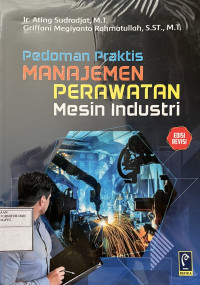 Pedoman Praktis Manajemen Perawatan Mesin Industri Image of Pedoman Praktis Manajemen Perawatan Mesin Industri