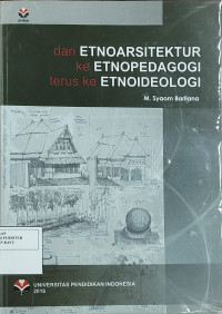 Image of Dari Etnoarsitektur ke Etnopedagogi terus ke Etnoideologi