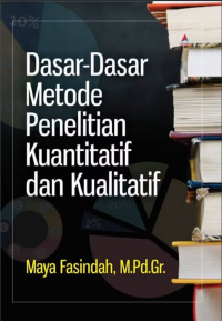 Dasar-Dasar Metode Penelitian Kuantitatif dan Kualitatif