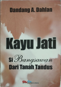 Kayu Jati : si Bengawan dari Tanah Tandus